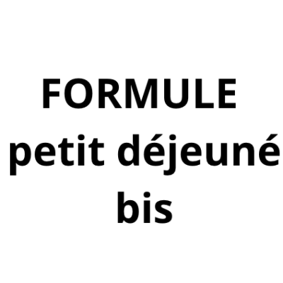 FORMULE PETIT DÉJEUNER BIS